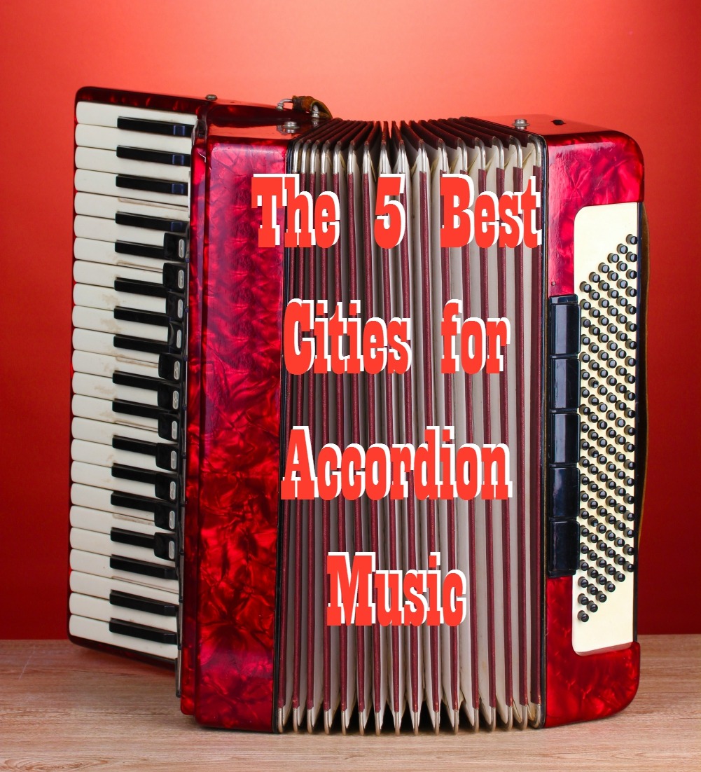 The 5 Best Cities for Accordion Music - Optimistic Mommy