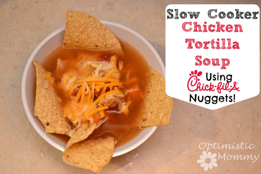 Slow Cooker Chicken Tortilla Soup with Chick-fil-A Nuggets Tray! | Optimistic Mommy