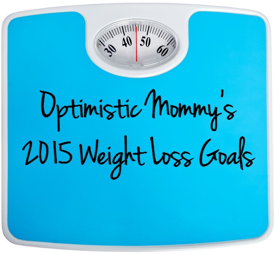 Optimistic Mommy's 2015 Weight Loss Goals