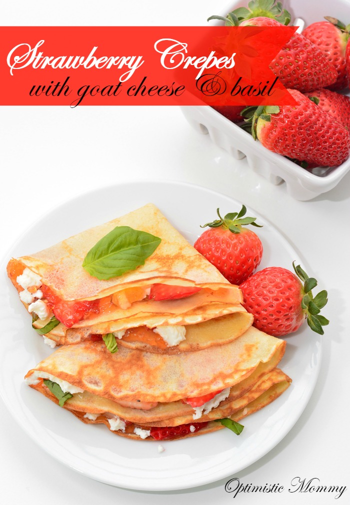 Strawberry Crepes with Goat Cheese and Basil | Optimistic Mommy