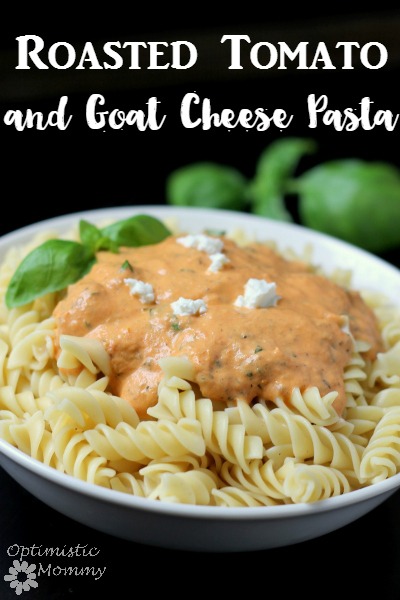 Roasted Tomato and Goat Cheese Pasta