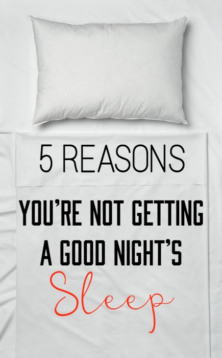 5 Reasons You're Not Getting a Good Night's Sleep | Optimistic Mommy