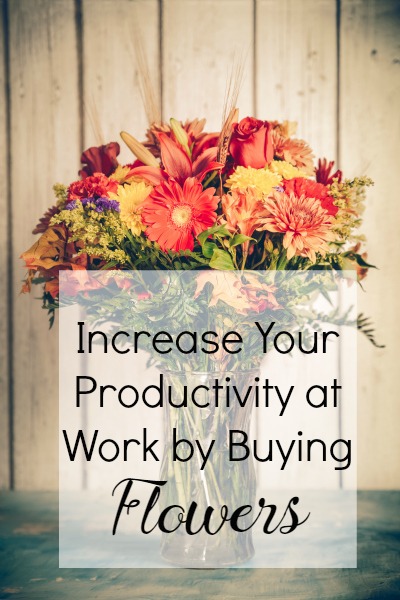 Increase Your Productivity at Work by Buying Flowers | Optimistic Mommy
