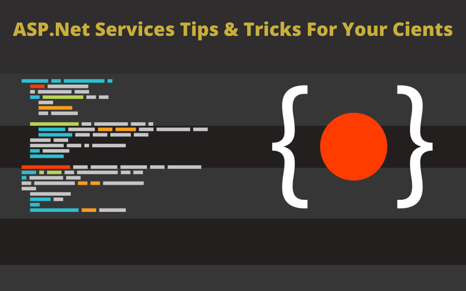 MVC Architecture and Web apps need ASP.Net Services Tips and tricks for your Cients