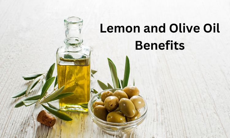  Benefits of Lemon and Olive Oil 